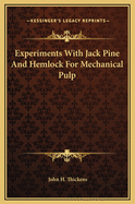 Experiments with Jack Pine and Hemlock for Mechanical Pulp