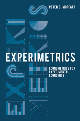Experimetrics: Econometrics for Experimental Economics - Moffatt, Peter