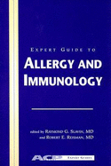 Expert Guide to Allergy and Immunology - Slavin, Raymond G (Editor), and Reisman, Robert E (Editor), and Kassirer, Jerome P, MD (Foreword by)