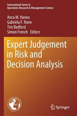 Expert Judgement in Risk and Decision Analysis - Hanea, Anca M. (Editor), and Nane, Gabriela F. (Editor), and Bedford, Tim (Editor)