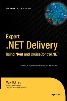 Expert .Net Delivery Using Nant and Cruisecontrol.Net - Holmes, Josh