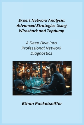Expert Network Analysis: A Deep Dive into Professional Network Diagnostics - Infektion, Aether, and Packetsniffer, Ethan
