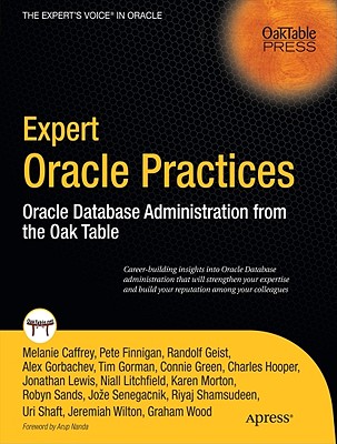 Expert Oracle Practices: Oracle Database Administration from the Oak Table - Finnigan, Pete, and Gorbachev, Alex, and Gorman, Tim