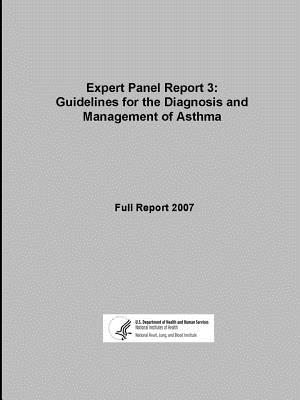 Expert Panel Report 3: Guidelines for the Diagnosis and Management of Asthma - Full Report 2007 - Human Services, U S Department of Healt