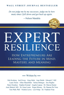 Expert Resilience: How Entrepreneurs Are Leading the Future in Mind, Mastery, and Meaning