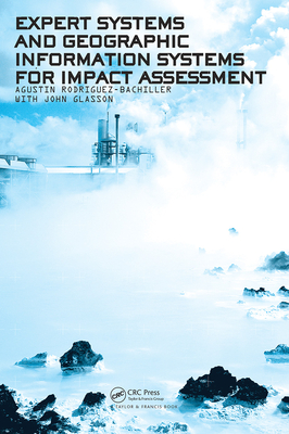 Expert Systems and Geographic Information Systems for Impact Assessment - Rodriguez-Bachiller, Agustin, and Glasson, John
