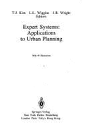 Expert Systems: Applications to Urban Planning - Kim, T J (Editor), and Wiggins, Lyna L (Editor), and Wright, J R (Editor)