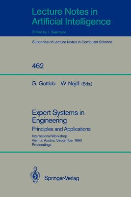 Expert Systems in Engineering: Principles and Applications: Principles and Applications - Gottlob, Georg (Editor), and Nejdl, Wolfgang (Editor)
