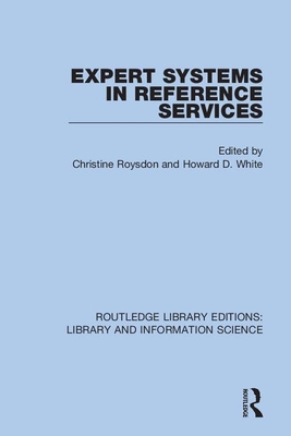 Expert Systems in Reference Services - Roysdon, Christine (Editor), and White, Howard D. (Editor)