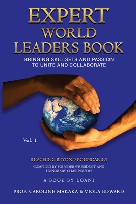 Expert World Leaders: Reaching Beyond Boundaries Volume One - Makaka, Prof Caroline, Dr., and Edward, Viola, Dr.