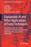 Explainable AI and Other Applications of Fuzzy Techniques: Proceedings of the 2021 Annual Conference of the North American Fuzzy Information Processing Society, Nafips 2021