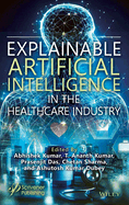 Explainable Artificial Intelligence in the Healthcare Industry