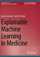 Explainable Machine Learning in Medicine