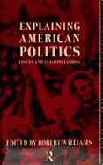 Explaining American Politics: Issues and Interpretations