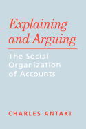 Explaining and Arguing: The Social Organization of Accounts