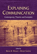 Explaining Communication: Contemporary Theories and Exemplars