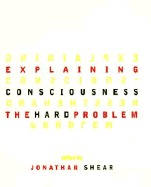 Explaining Consciousness: The Hard Problem