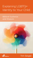Explaining LGBTQ Identity to Your Child: Biblcal Guidance and Wisdom