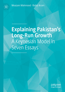 Explaining Pakistan's Long-Run Growth: A Keynesian Model in Seven Essays