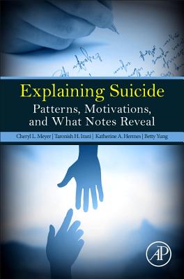 Explaining Suicide: Patterns, Motivations, and What Notes Reveal - Meyer, Cheryl L., and Irani, Taronish, and Hermes, Katherine A.