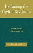 Explaining the English Revolution: Hobbes and His Contemporaries