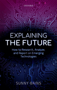 Explaining the Future: How to Research, Analyze, and Report on Emerging Technologies