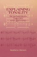 Explaining Tonality: Schenkerian Theory and Beyond