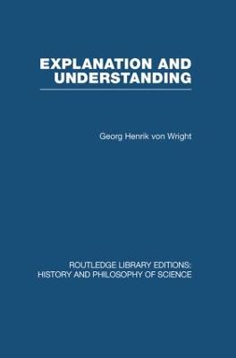 Explanation and Understanding - Georg Henrik, von Wright
