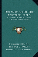 Explanation Of The Apostles' Creed: A Thorough Exposition Of Catholic Faith (1902) - Rolfus, Hermann, and Girardey, Ferreol