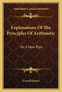 Explanations Of The Principles Of Arithmetic: On A New Plan