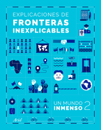Explicaciones de Fronteras Inexplicables / Unjustifiable Borders, Justified ( Un Mundo Inmenso 2)