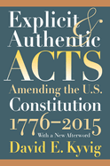 Explicit and Authentic Acts: Amending the U.S. Constitution, 1776-1995