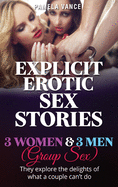 Explicit Erotic Sex Stories: 3 W m n and 3 M n (Group sex). Th    x l r  th  d l ght  of what a   u l  can't do