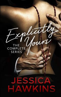 Explicitly Yours: The Complete Series - Hawkins, Jessica