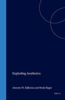 Exploding Aesthetics - Balkema, Annette W. (Volume editor), and Slager, Henk (Volume editor)