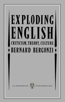 Exploding English: Criticism, Theory, Culture - Bergonzi, Bernard