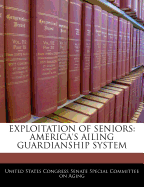 Exploitation of Seniors: America's Ailing Guardianship System