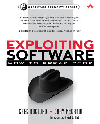 Exploiting Software: How to Break Code - Karen Gettman, and John Fuller (Editor), and McGraw, Gary