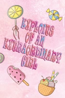 Exploits of an Extraordinary Girl - Schoenfeldt, Deena Rae