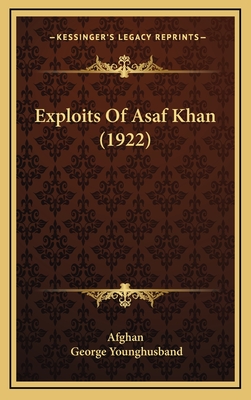 Exploits of Asaf Khan (1922) - Afghan, and Younghusband, George John (Introduction by)