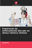 Explora??o do enfaixamento dos p?s na dan?a clssica chinesa