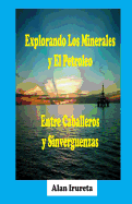 Explorando Los Minerales Y El Petroleo Entre Caballeros Y Sinverguenzas