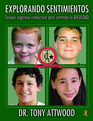 Explorando Sentimientos: Ansiedad - Terapia Cognitivo Conductual Para Controlar La Ansiedad: Spanish Edition of Exploring Feelings: Anxiety - Attwood, Tony