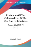 Exploration Of The Colorado River Of The West And Its Tributaries: Explored In 1869-72 (1875)