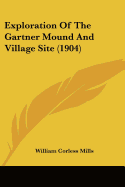 Exploration Of The Gartner Mound And Village Site (1904)