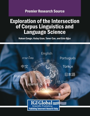 Exploration of the Intersection of Corpus Linguistics and Language Science - Cangir, Hakan (Editor), and Uzun, Kutay (Editor), and Can, Taner (Editor)