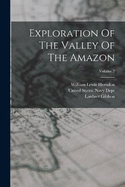 Exploration Of The Valley Of The Amazon; Volume 2