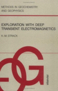 Exploration with Deep Transient Electromagnetics - Strack, Kurt-Martin, and Strack, K -M