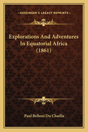 Explorations and Adventures in Equatorial Africa (1861)