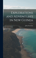 Explorations and Adventures in New Guinea